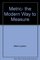 Metric, the modern way to measure (A Voyager book ; AVB 111)