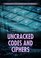Uncracked Codes and Ciphers (Cryptography: Code Making and Code Breaking)