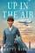 Up in the Air: The Real Story of Life Aboard the World?s Most Glamorous Airline