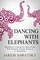 Dancing with Elephants: Mindfulness Training For Those Living With Dementia, Chronic Illness or an Aging Brain (How to Die Smiling Series, Vol 1)