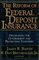 The Reform of Federal Deposit Insurance: Disciplining the Government and Protecting Taxpayers