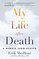 My Life After Death: A Memoir from Heaven