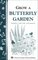 Grow a Butterfly Garden: Storey Country Wisdom Bulletin A-114 (Storey/Garden Way Publishing Bulletin)