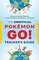The Unofficial Pokémon GO Tracker's Guide: Finding the Rarest Pokémon and Strangest PokéStops on the Planet