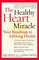 The Healthy Heart Miracle : Your Roadmap to Lifelong Health