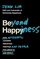 Beyond Happiness: How Authentic Leaders Prioritize Purpose and People for Growth and Impact