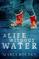 A Life Without Water (Life Without, Bk 1)