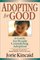 Adopting for Good: A Guide for People Considering Adoption