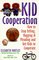 Kid Cooperation: How to Stop Yelling, Nagging and Pleading and Get Kids to Cooperate