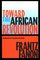 Toward the African Revolution: Political Essays