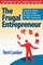 The Frugal Entrepreneur: Creative Ways to Save Time, Energy & Money in Your Business