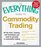 The Everything Guide to Commodity Trading: All the tools, training, and techniques you need to succeed in commodity trading (Everything Series)
