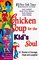 Chicken Soup for the Kid's Soul; 102 Stories to Give Kids Courage, Hope, Laughter