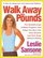 Walk Away the Pounds : The Breakthrough 6-Week Program That Helps You Burn Fat, Tone Muscle, and Feel Great Without Dieting