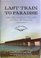 The Last Train to Paradise: Henry Flagler and the Spectacular Rise and Fall of the Railroad That Crossed an Ocean