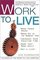 Work to Live: The Guide to Getting a Life