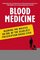 Blood Medicine: Blowing the Whistle on One of the Deadliest Prescription Drugs Ever