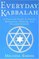 Everyday Kabbalah: A Practical Guide to Jewish Meditation, Healing, and Personal Growth