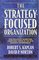 The Strategy-Focused Organization: How Balanced Scorecard Companies Thrive in the New Business Environment