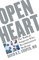 Open Heart: The Radical Surgeons who Revolutionized Medicine