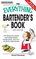 Everything Bartender's Book: 750 recipes for classic and mixed drinks, trendy shots, and non-alcoholic alternatives (Everything: Business and Personal Finance)