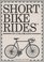 Short Bike Rides in Colorado (Short Bike Rides Series)