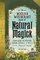 The Modern Witchcraft Book of Natural Magick: Your Guide to Crafting Charms, Rituals, and Spells from the Natural World