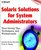 SolarisTM Solutions for System Administrators: Time-Saving Tips, Techniques, and Workarounds