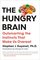 The Hungry Brain: Outsmarting the Instincts That Make Us Overeat