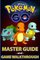 Pokemon Go: Pokémon Go Master Guide and Game Walkthrough (Pokemon Go Game, iOS, Android, Tips, Tricks, Secrets, Hints)