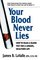 Your Blood Never Lies: How to Read a Blood Test for a Longer, Healthier Life