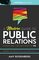 A Modern Guide to Public Relations: Unveiling the Mystery of PR: Including: Content Marketing, SEO, Social Media & PR Best Practices