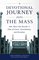 A Devotional Journey into the Mass: How Mass Can Become a Time of Grace, Nourishment, and Devotion