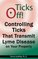 Ticks Off! Controlling Ticks That Transmit Lyme Disease on Your Property