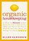 Organic Housekeeping : In Which the Non-Toxic Avenger Shows You How to Improve Your Health and That of Your Family, While You Save Time, Money, and, Perhaps, Your Sanity