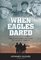 When Eagles Dared: The Filmgoers' History of World War II