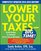 Lower Your Taxes - BIG TIME! 2015-2016 Edition: Wealth Building, Tax Reduction Secrets from an IRS Insider