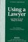 Using a Lawyer: And What To Do If Things Go Wrong