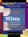 The Beginner's Guide to Wicca: How to Practice Earth-Centered Spirituality (Beginner's)