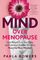 Mind Over Menopause: Lose Weight, Love Your Body, and Embrace Life After 50 with a Powerful New Mindset