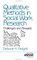Qualitative Methods in Social Work Research : Challenges and Rewards (SAGE Sourcebooks for the Human Services)