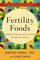 Fertility Foods : Optimize Ovulation and Conception Through Food Choices