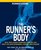 Runner's World The Runner's Body: How the Latest Exercise Science Can Help You Run Stronger, Longer, and Faster (Runners World)