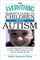 The Everything Parent's Guide to Children With Autism: Know What to Expect, Find the Help You Need, and Get Through the Day (Everything Series)