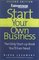 Start Your Own Business: The Only Start-Up Book You'll Ever Need (Start Your Own Business: The Only Start-Up Book You'll Ever Need)