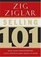 Selling 101 : What Every Successful Sales Professional Needs to Know