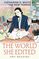 The World She Edited: Katharine S. White at The New Yorker?Based on Years of Scrupulous Research, Amy Reading Creates a Rare and Deeply Intimate ... Editor and Her Famous Marriage to E.B. White.