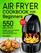 Air Fryer Cookbook For Beginners: 550 Simple, Easy and Delicious  Air Fryer Recipes That Anyone Can Cook. (2019 Edition)