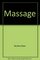 Massage: Simple Routines for Home, Work & Travel (A Busy Person's Guide)