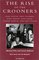 The Rise of the Crooners: Gene Austin, Russ Columbo, Bing Crosby, Nick Lucas, Johnny Marvin and Rudy Vallee (Studies and Documentation N the History of Popular Entertainment, 2)